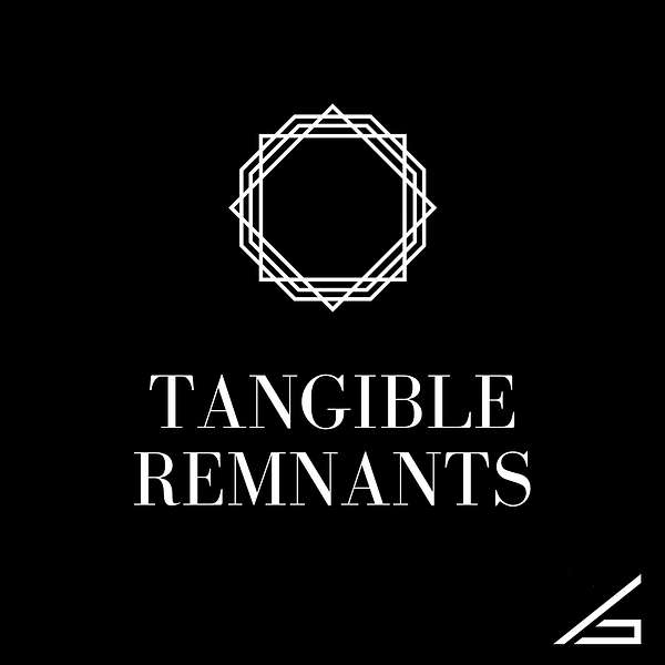 Tangible Remnants Podcast Artwork Image