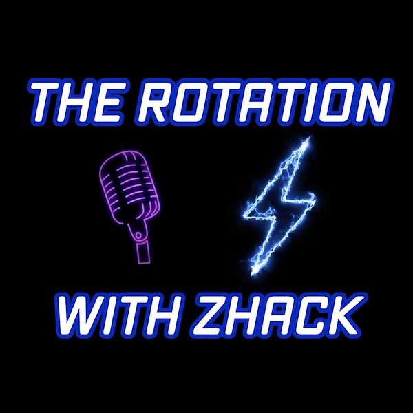 The Rotation With Zhack Podcast Artwork Image