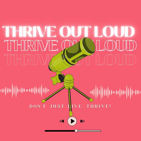 Thrive Out Loud Podcast Artwork Image