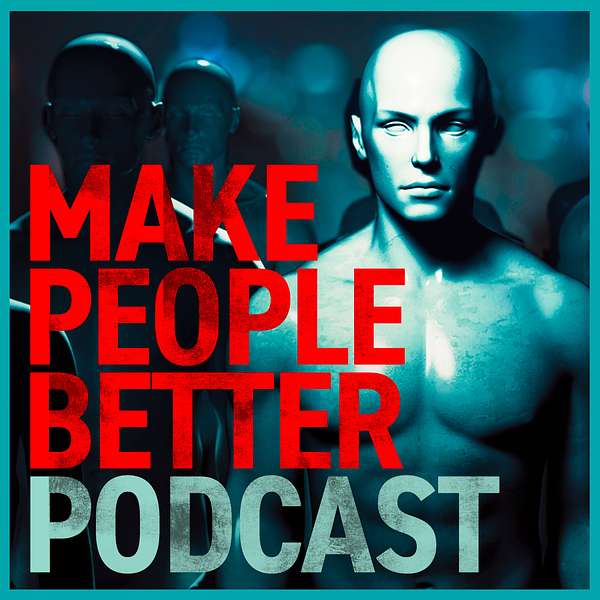 Make People Better Podcast Podcast Artwork Image