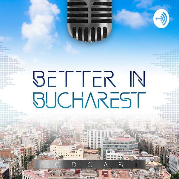 Better in Bucharest Podcast Artwork Image
