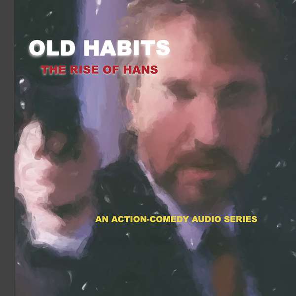 Old Habits: The Rise Of Hans Podcast Artwork Image