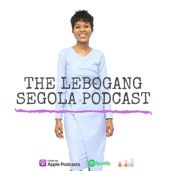 The LEBOGANG SEGOLA Podcast Podcast Artwork Image