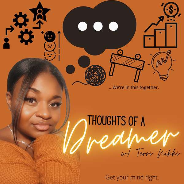 Thoughts of a Dreamer w/ Terri Nikki Podcast Artwork Image