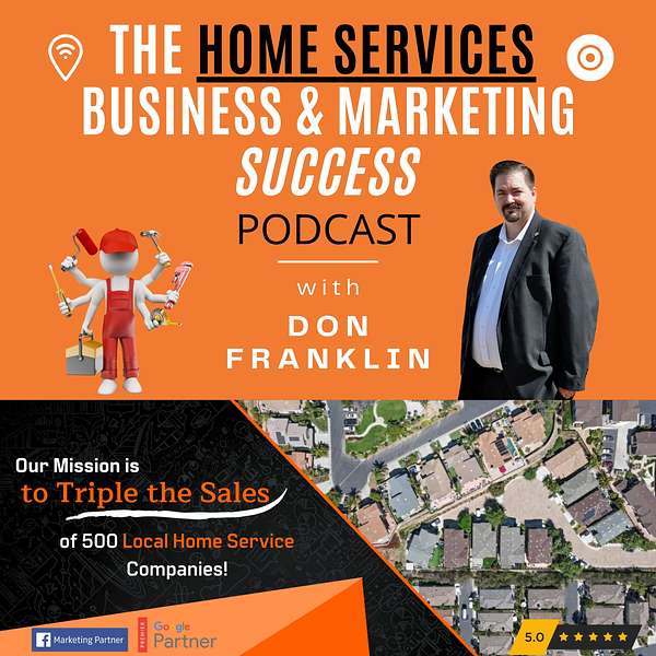 The Home Services Business & Marketing Success Podcast - Interviews, Tips & Strategies for Achieving Optimal Success In your Local Home Services Company Podcast Artwork Image