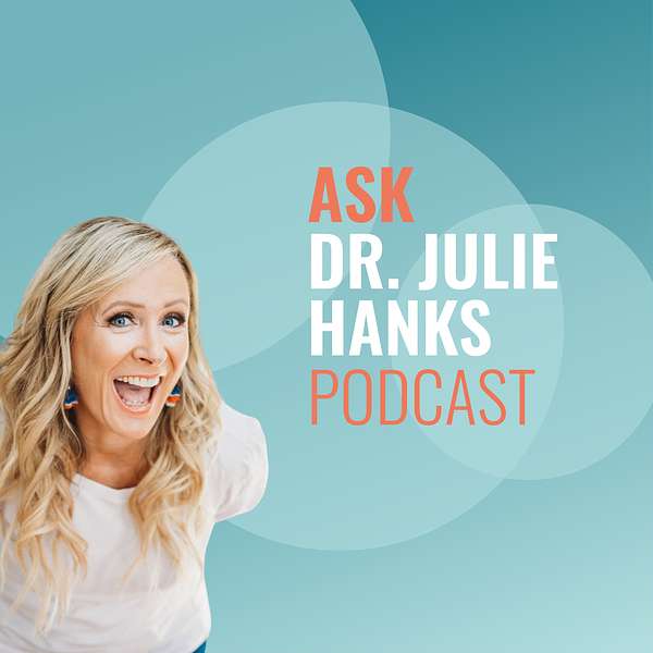 Ask Dr. Julie Hanks Podcast Artwork Image