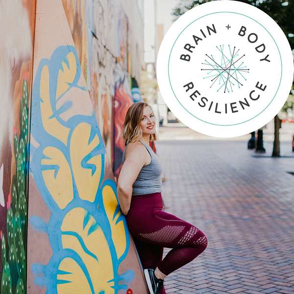 Brain-Body Resilience  Podcast Artwork Image