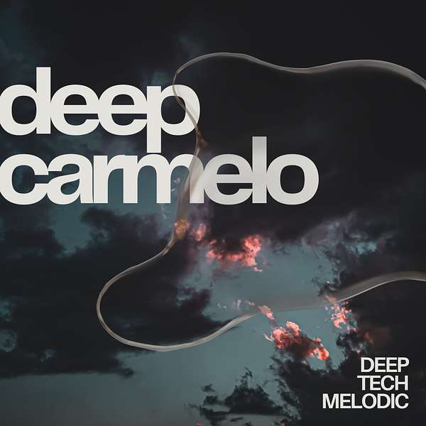 Deep Carmelo Melodic Podcast Podcast Artwork Image