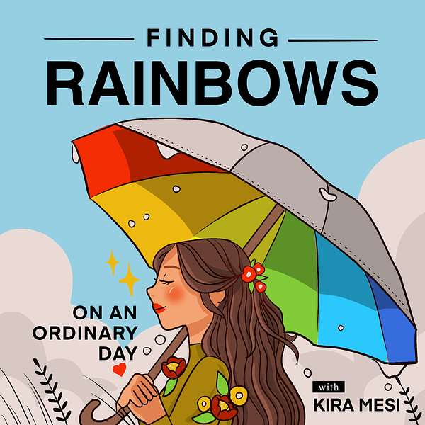Finding Rainbows on an ordinary day Podcast Artwork Image
