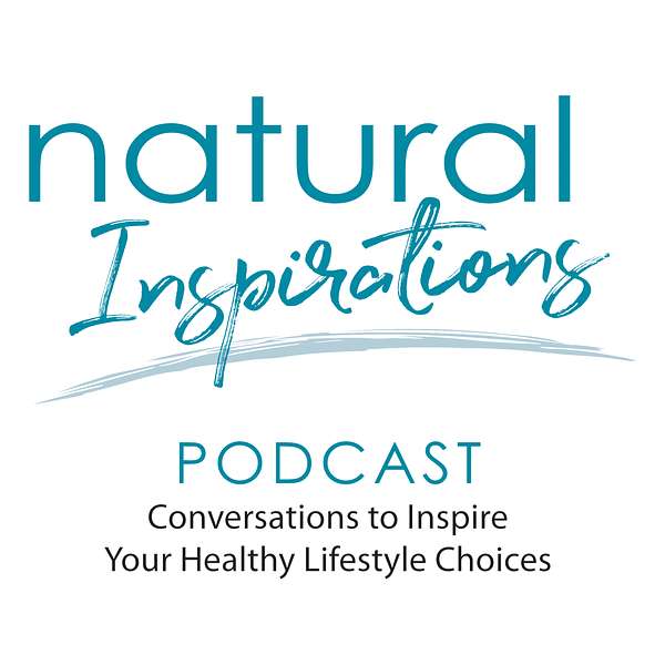 Natural Inspirations Podcast Podcast Artwork Image