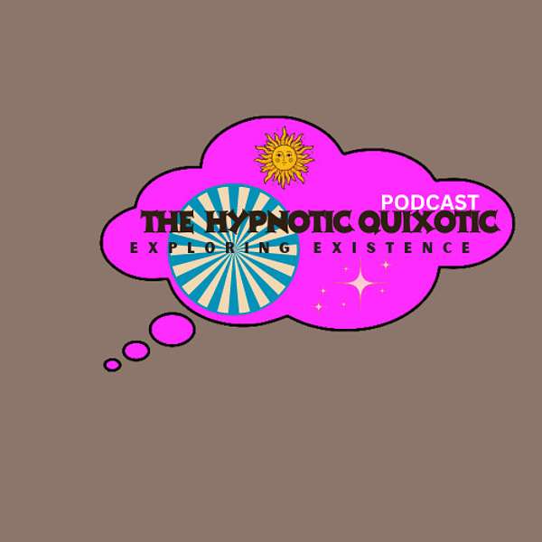 Hypnotic Quixotic Podcast Podcast Artwork Image