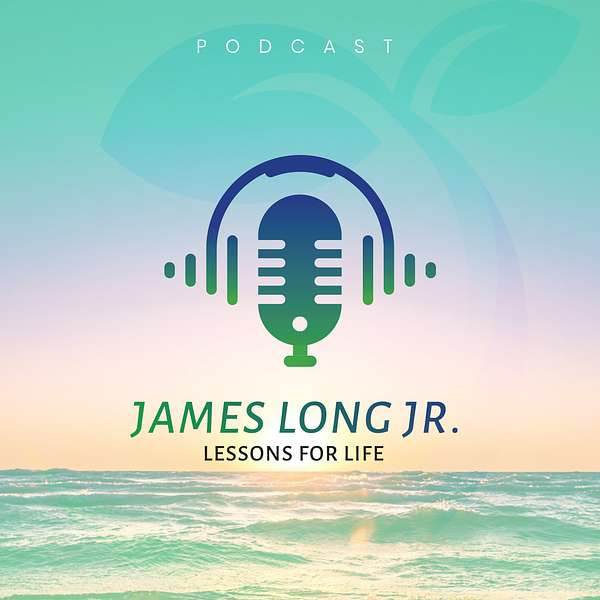 Lessons for Life with James Long, Jr. Podcast Artwork Image