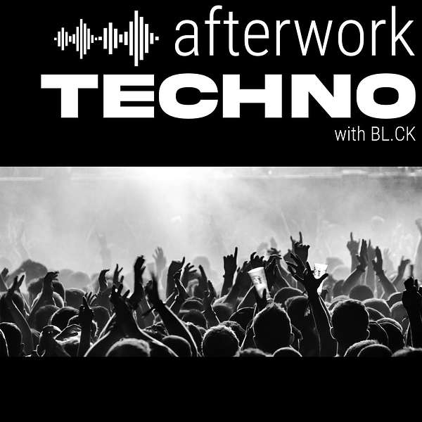 Afterwork TECHNO w/ BL.CK Podcast Artwork Image