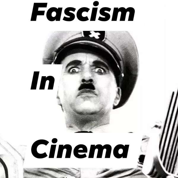 Fascism in Cinema Podcast Artwork Image