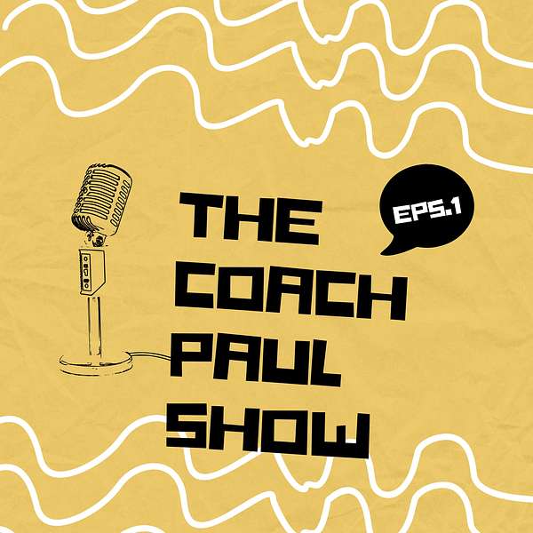 Coach Paul Show Podcast Artwork Image