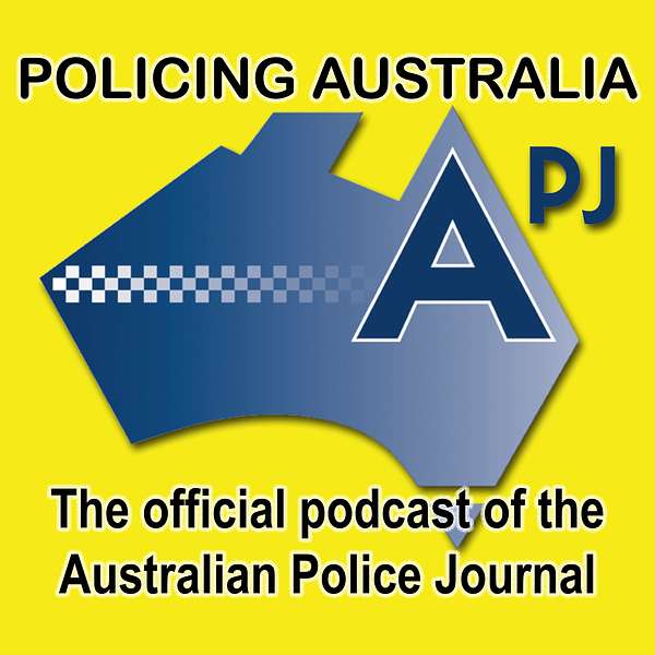Policing Australia: The Official Podcast of the Australian Police Journal Podcast Artwork Image
