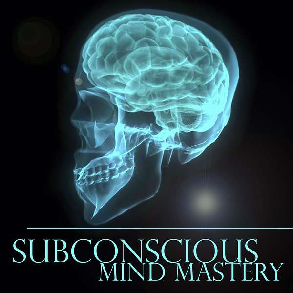 Subconscious Mind Mastery Podcast Podcast Artwork Image