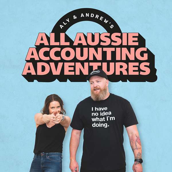 Aly & Andrews All Aussie Accounting Adventures Podcast Artwork Image