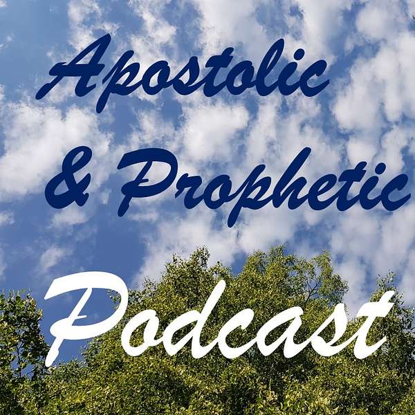 Apostolic and Prophetic Podcast Podcast Artwork Image
