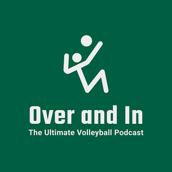 Over and In: The Ultimate Volleyball Podcast Podcast Artwork Image