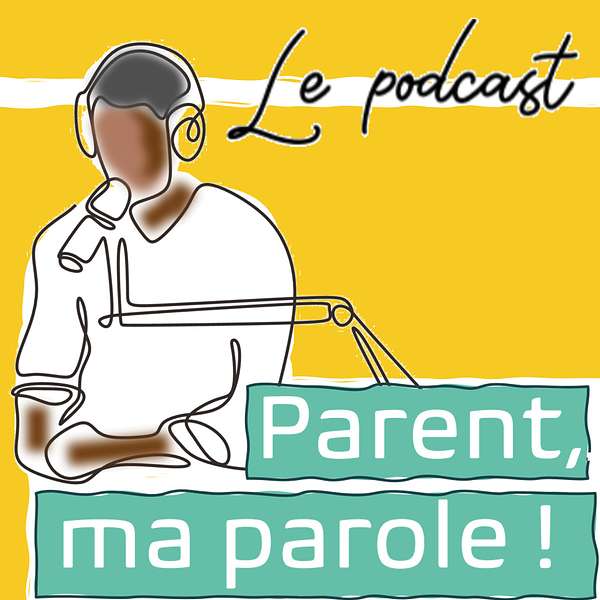 Parent, ma parole ! Podcast Artwork Image