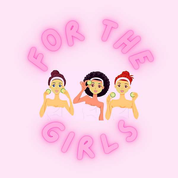 For The Girls  Podcast Artwork Image
