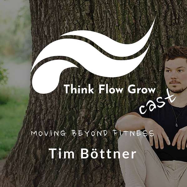 Think Flow Grow Cast mit Tim Boettner Podcast Artwork Image