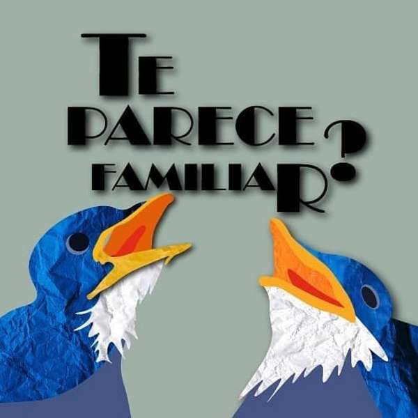 ¿Te Parece Familiar? / Sounds Familiar? Podcast Artwork Image