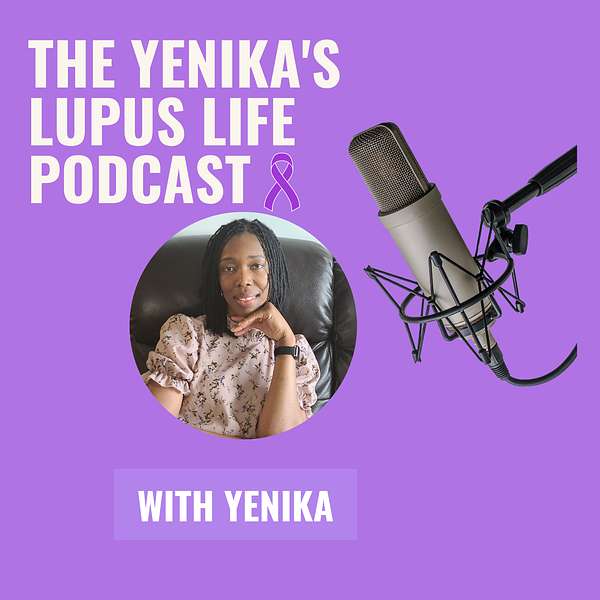 The Yenika's Lupus Life Podcast Podcast Artwork Image