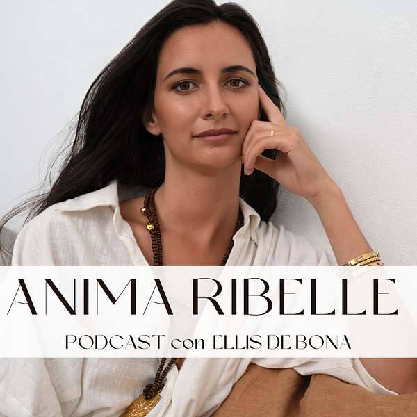 Anima Ribelle Podcast con Ellis De Bona Podcast Artwork Image