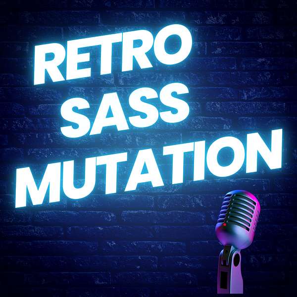 Retro Sass Mutation Podcast Artwork Image