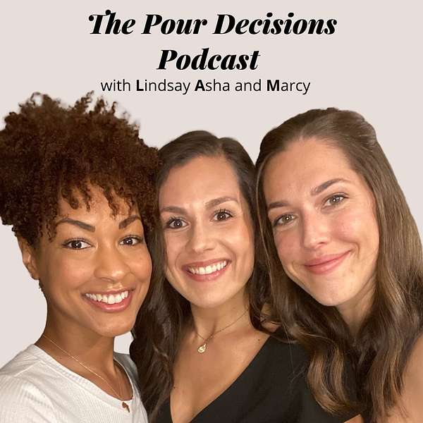 The Pour Decisions Podcast  Podcast Artwork Image