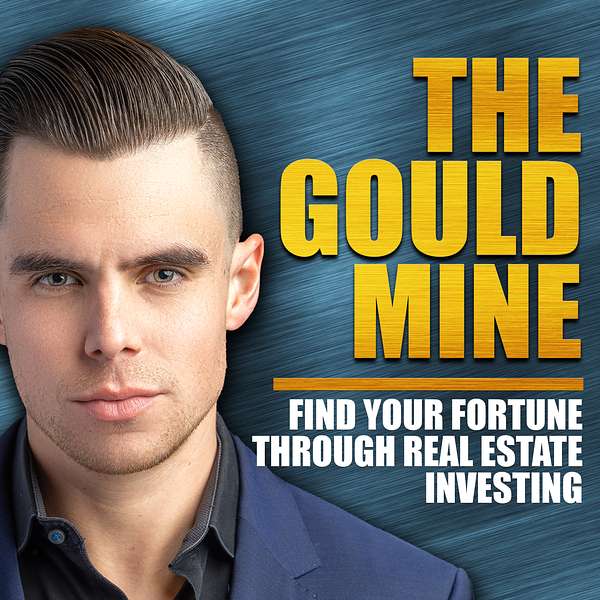 The Gould Mine: Find your Fortune through Real Estate Investing Podcast Artwork Image