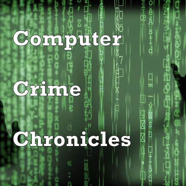 Computer Crime Chronicles Podcast Artwork Image