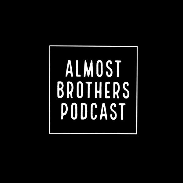 Almost Brothers Podcast Artwork Image