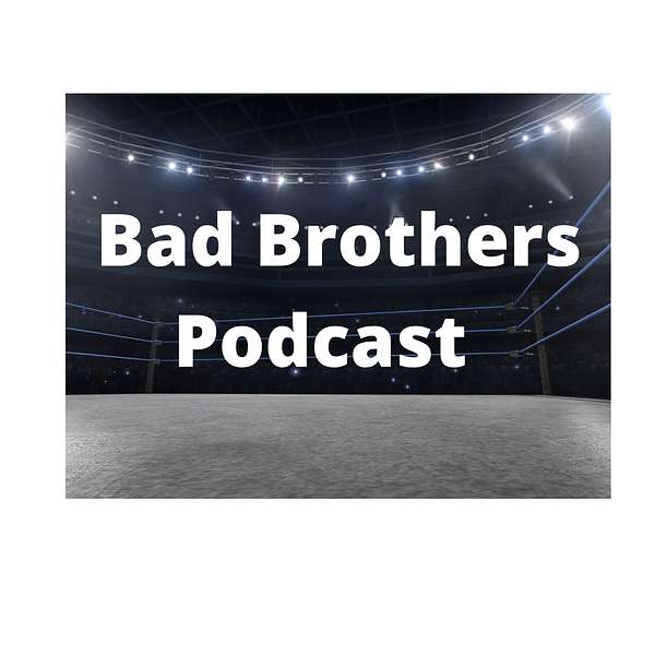 Bad brothers all things wrestling  Podcast Artwork Image