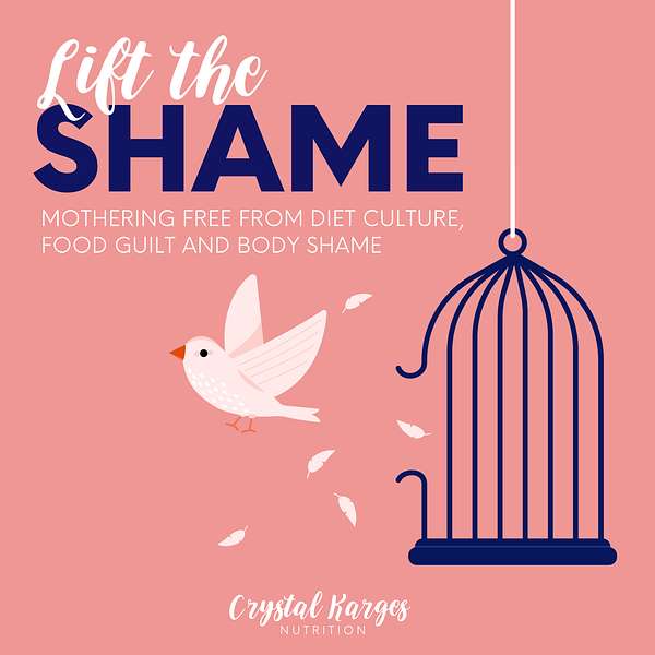 Lift the Shame: Mothering Free From Diet Culture, Food Guilt, and Body Shame Podcast Artwork Image