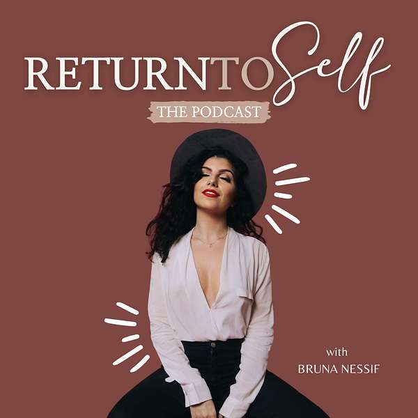 Return to Self with Bruna Nessif Podcast Artwork Image