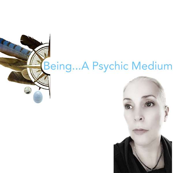 Being A Psychic Medium Podcast Artwork Image