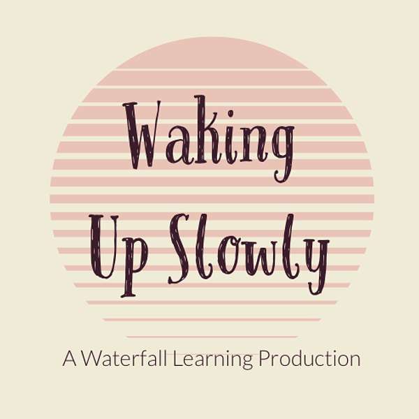 Waking Up Slowly  Podcast Artwork Image