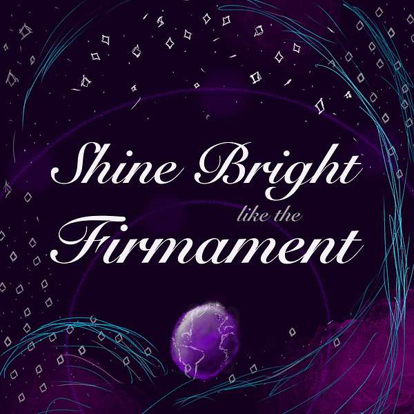 Shine Bright Like the Firmament Podcast Artwork Image