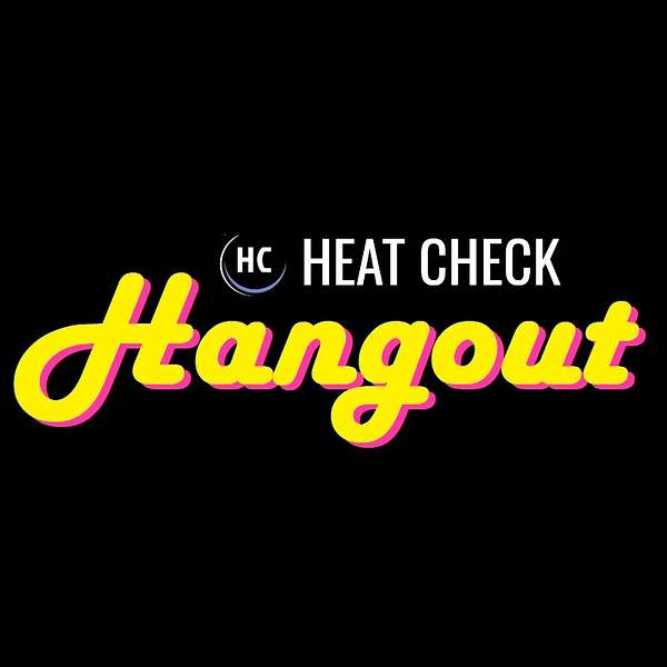 The Heat Check Hangout Podcast Artwork Image