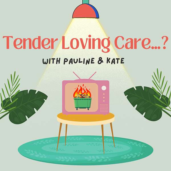Tender Loving Care...? Podcast Artwork Image