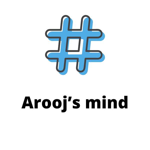 Arooj’s mind  Podcast Artwork Image