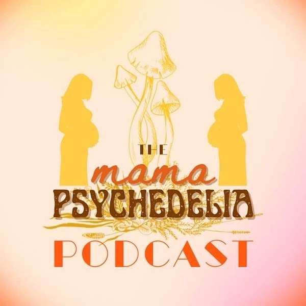 The Mama Psychedelia Podcast  Podcast Artwork Image