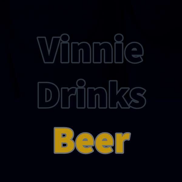 Vinnie Drinks Beer Podcast Artwork Image
