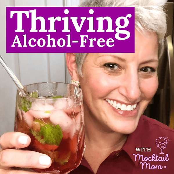 Thriving Alcohol-Free with Mocktail Mom  Podcast Artwork Image