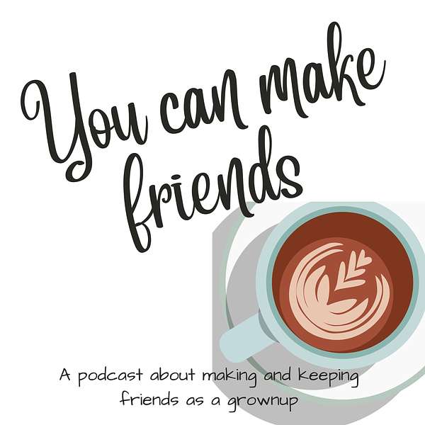 You can make friends  Podcast Artwork Image