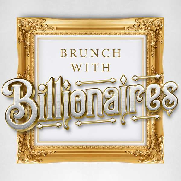 Brunch with Billionaires Podcast Artwork Image
