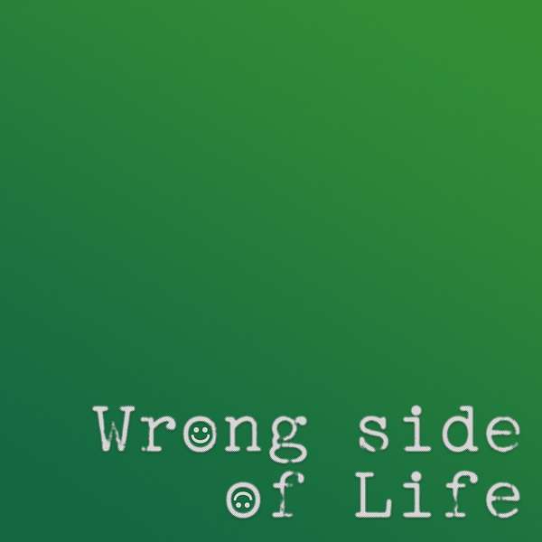 Wrong Side of Life Podcast Artwork Image
